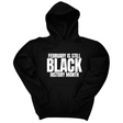 *HOODIE* February is Still Black History Month Unisex Hoodie-Hoodie-The Original God Ain't Petty But I Am