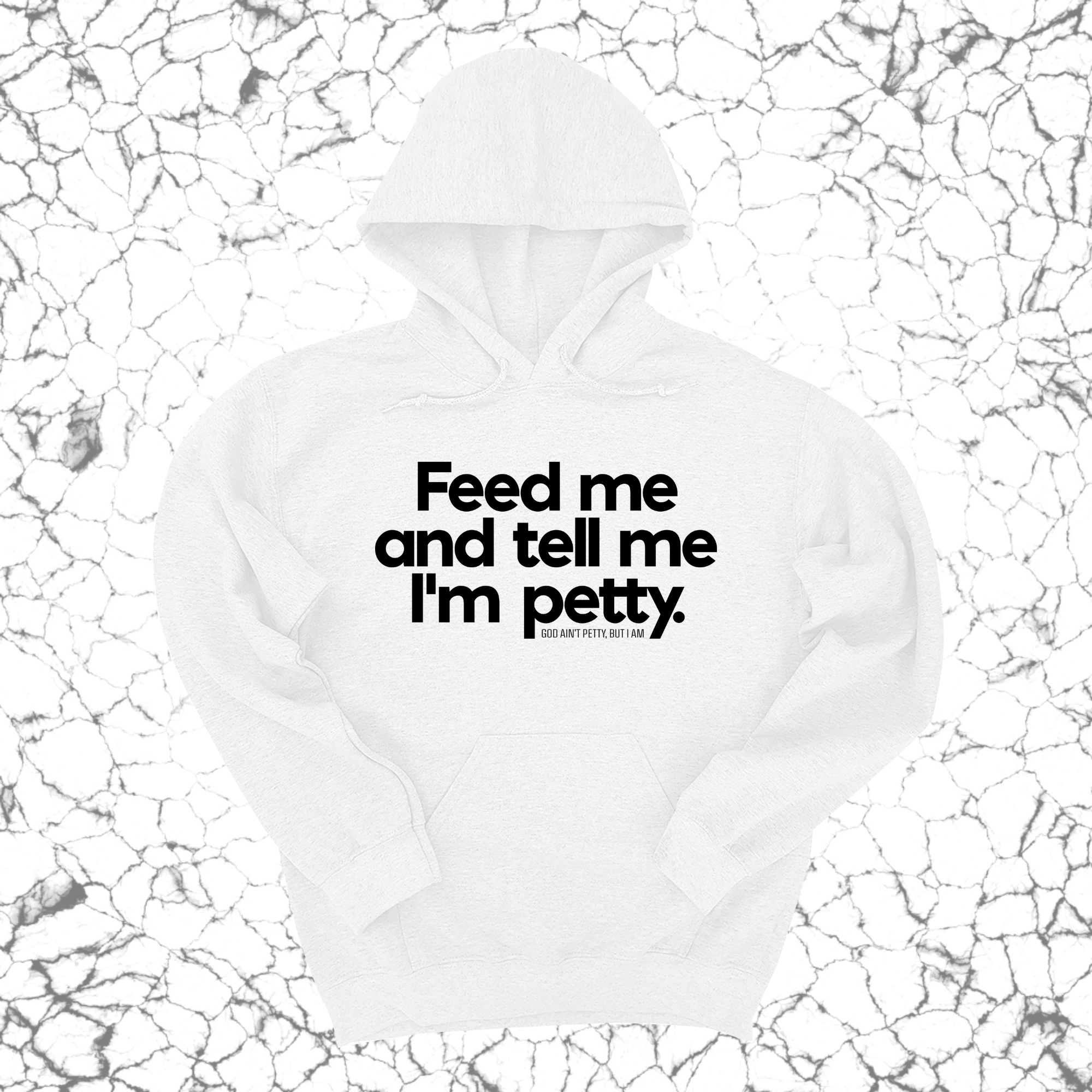 *HOODIE* Feed me and tell me I'm petty Unisex Hoodie-Hoodie-The Original God Ain't Petty But I Am