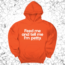 *HOODIE* Feed me and tell me I'm petty Unisex Hoodie-Hoodie-The Original God Ain't Petty But I Am