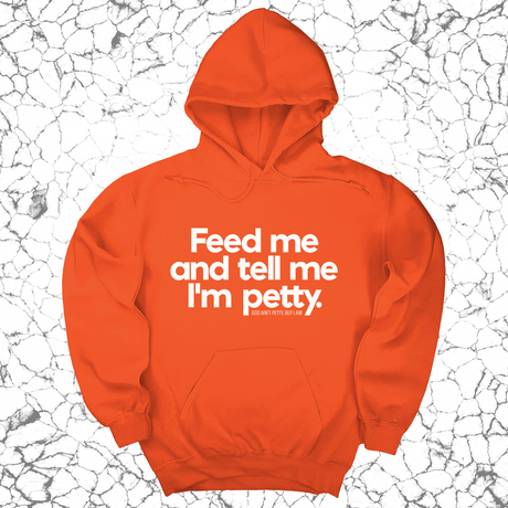 *HOODIE* Feed me and tell me I'm petty Unisex Hoodie-Hoodie-The Original God Ain't Petty But I Am