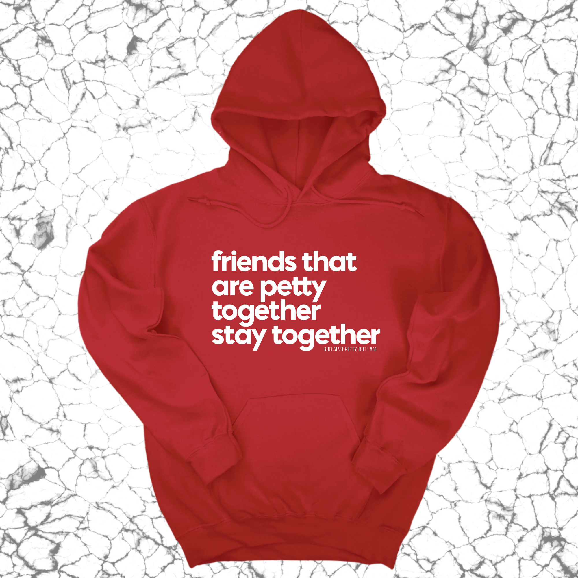 *HOODIE* Friends that are petty together stay together Unisex Hoodie-Hoodie-The Original God Ain't Petty But I Am