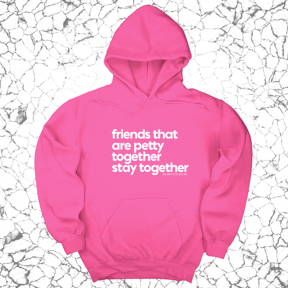 *HOODIE* Friends that are petty together stay together Unisex Hoodie-Hoodie-The Original God Ain't Petty But I Am