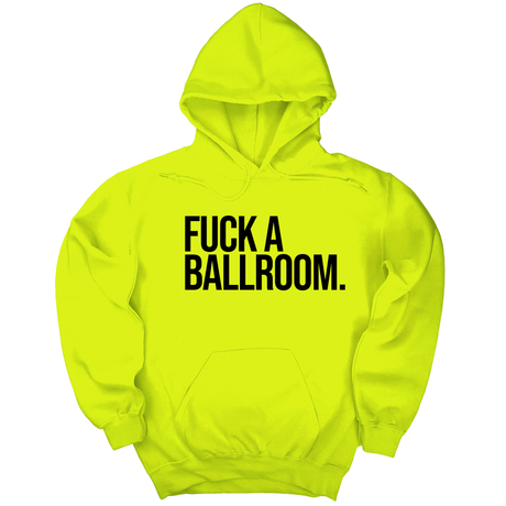 *HOODIE* Fuck a Ballroom Unisex Hoodie-Hoodie-The Original God Ain't Petty But I Am