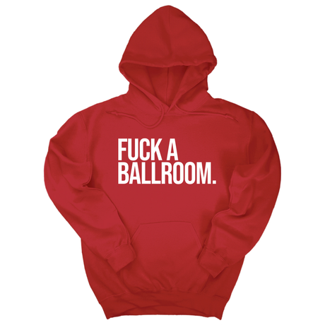 *HOODIE* Fuck a Ballroom Unisex Hoodie-Hoodie-The Original God Ain't Petty But I Am