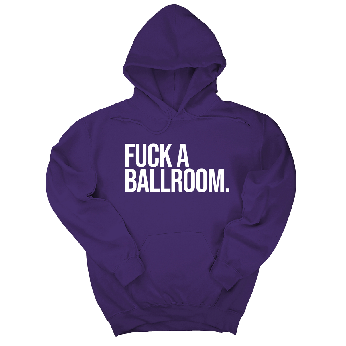 *HOODIE* Fuck a Ballroom Unisex Hoodie-Hoodie-The Original God Ain't Petty But I Am