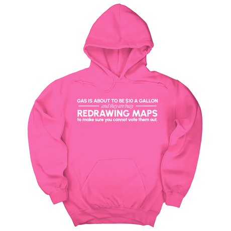 *HOODIE* Gas is about to be $10 a Gallon and They Are Busy Redrawing Maps to Make Sure You Cannot Vote Them Out Unisex Hoodie-Hoodie-The Original God Ain't Petty But I Am