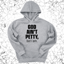 *HOODIE* God Ain't Petty UNISEX HOODIE-Hoodie-The Original God Ain't Petty But I Am