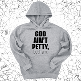 *HOODIE* God Ain't Petty UNISEX HOODIE-Hoodie-The Original God Ain't Petty But I Am