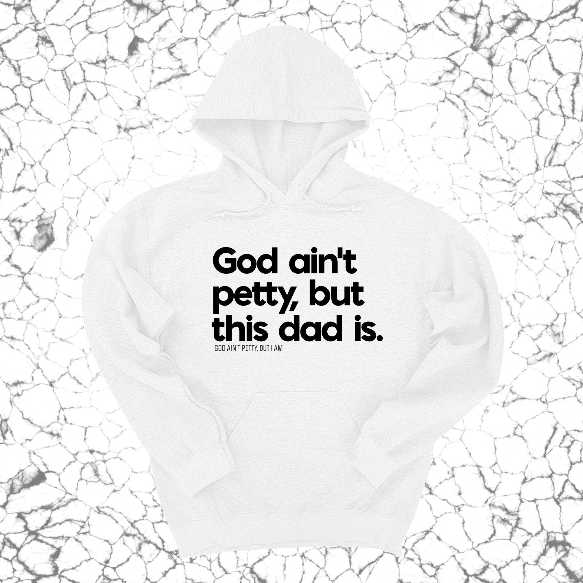 *HOODIE* God Ain't Petty but this Dad is Unisex Hoodie-Hoodie-The Original God Ain't Petty But I Am