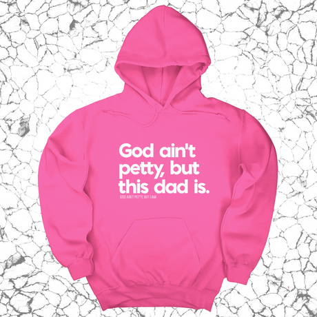 *HOODIE* God Ain't Petty but this Dad is Unisex Hoodie-Hoodie-The Original God Ain't Petty But I Am