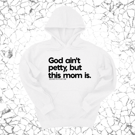 *HOODIE* God Ain't Petty but this Mom is Unisex Hoodie-Hoodie-The Original God Ain't Petty But I Am