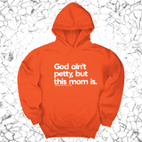 *HOODIE* God Ain't Petty but this Mom is Unisex Hoodie-Hoodie-The Original God Ain't Petty But I Am