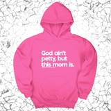 *HOODIE* God Ain't Petty but this Mom is Unisex Hoodie-Hoodie-The Original God Ain't Petty But I Am