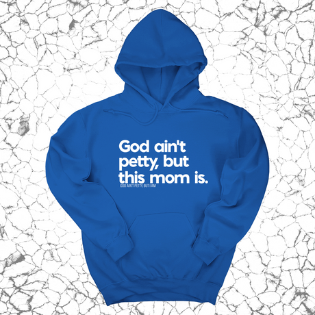 *HOODIE* God Ain't Petty but this Mom is Unisex Hoodie-Hoodie-The Original God Ain't Petty But I Am