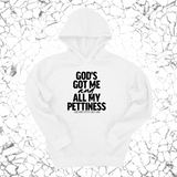*HOODIE* God's Got Me and all my Pettiness Unisex Hoodie-Hoodie-The Original God Ain't Petty But I Am