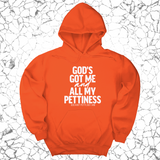 *HOODIE* God's Got Me and all my Pettiness Unisex Hoodie-Hoodie-The Original God Ain't Petty But I Am