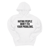 *HOODIE* Hating People Won't Fix Your Problems Unisex Hoodie-Hoodie-The Original God Ain't Petty But I Am