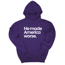 *HOODIE* He Made America Worse Unisex Hoodie-Hoodie-The Original God Ain't Petty But I Am