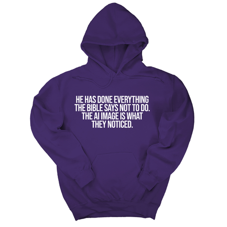 *HOODIE* He has done everything the Bible says not to do. The AI image is what they noticed Unisex Hoodie-Hoodie-The Original God Ain't Petty But I Am