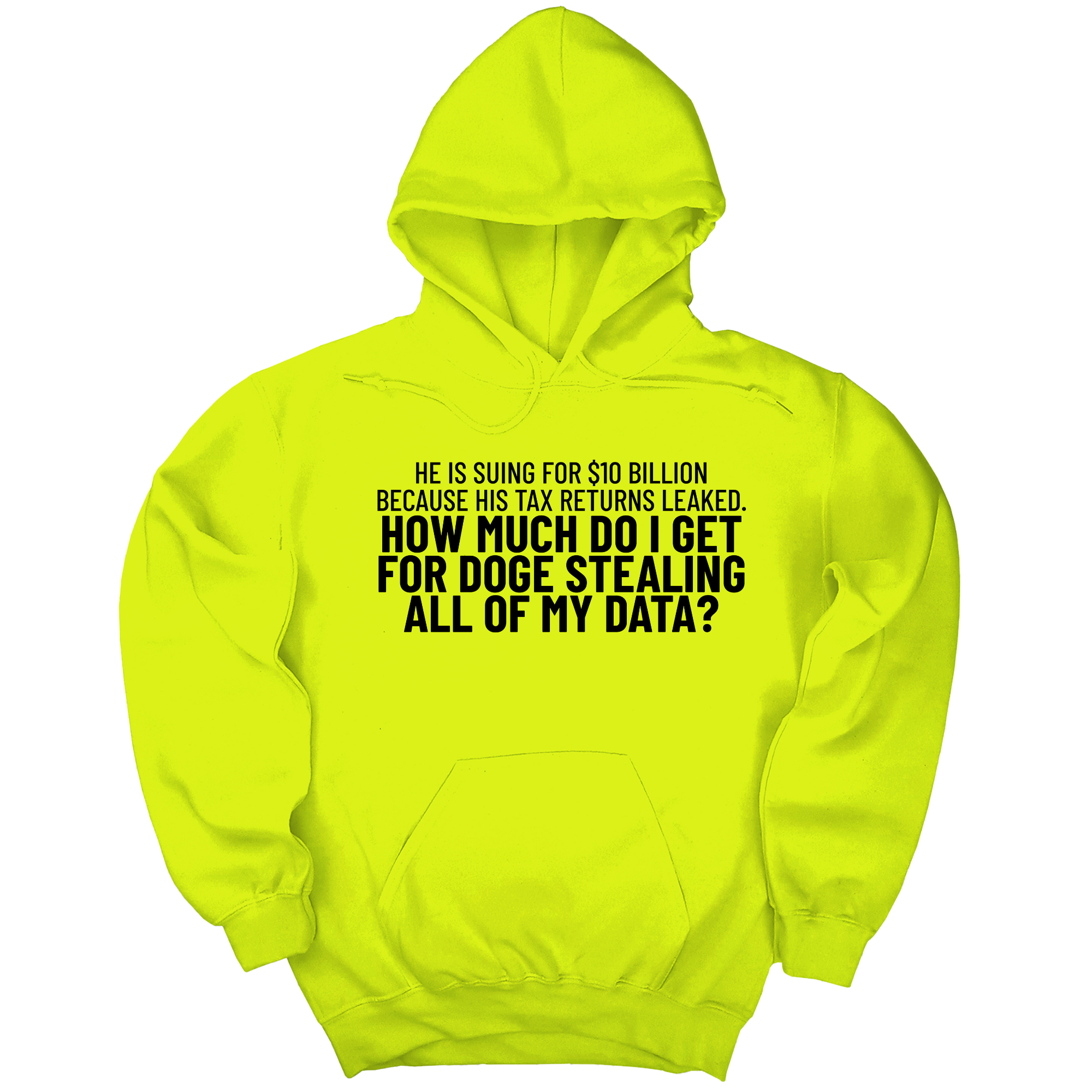 *HOODIE* He is suing for $10 billion because his tax return leaked. How much do I get for doge stealing all of my data Unisex Hoodie-Hoodie-The Original God Ain't Petty But I Am