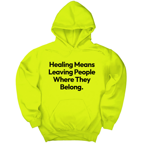 *HOODIE* Healing Means Leaving People Where They Belong Unisex Hoodie-Hoodie-The Original God Ain't Petty But I Am