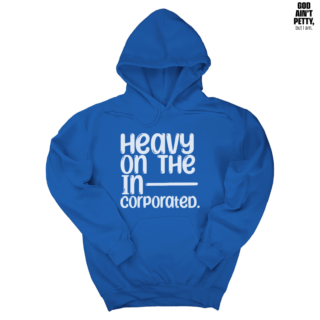 *HOODIE* Heavy on the Incorporated Unisex Hoodie-Hoodie-The Original God Ain't Petty But I Am
