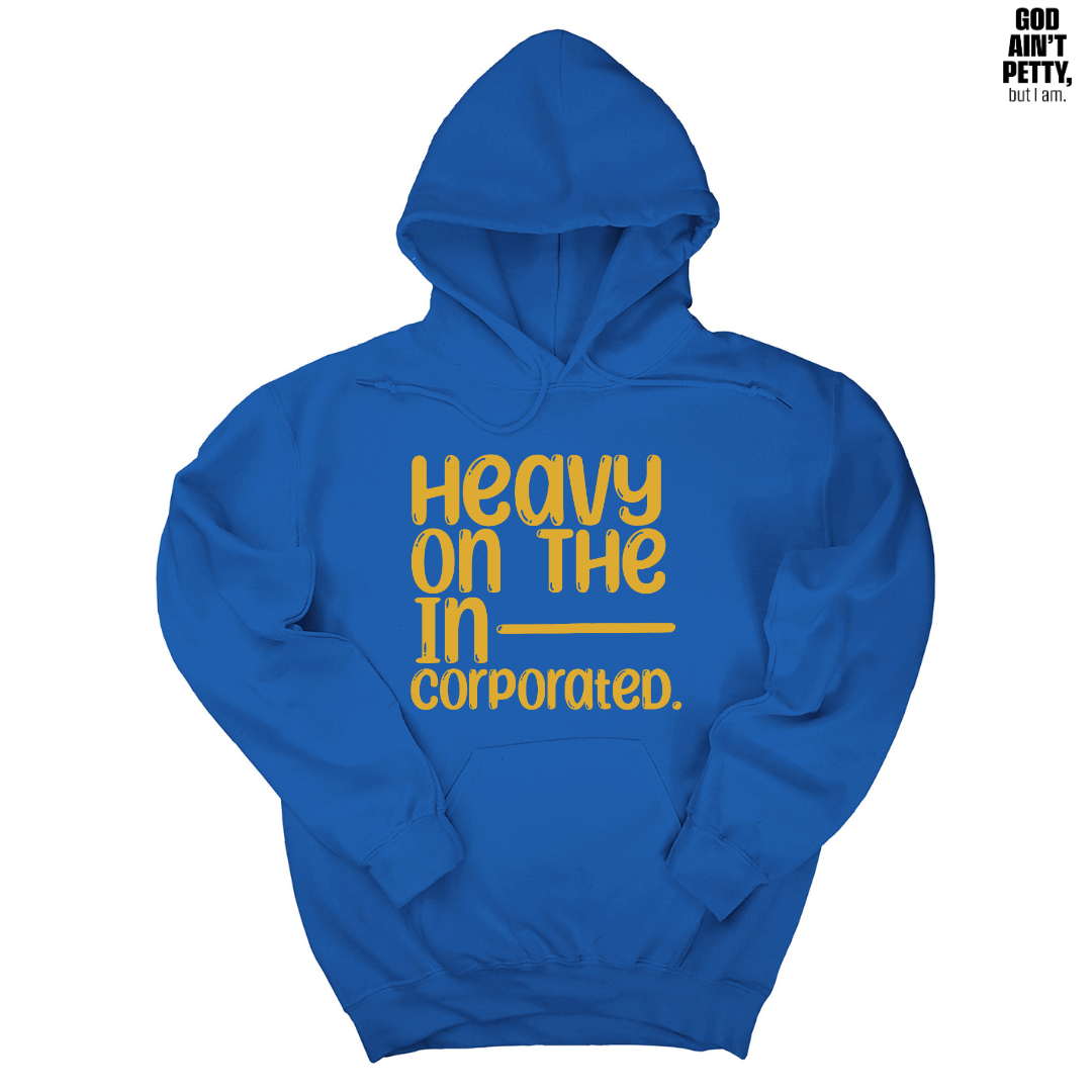 *HOODIE* Heavy on the Incorporated Unisex Hoodie-Hoodie-The Original God Ain't Petty But I Am