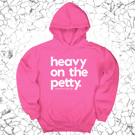 *HOODIE* Heavy on the Petty Unisex Hoodie-Hoodie-The Original God Ain't Petty But I Am