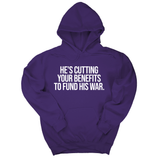 *HOODIE* He's cutting your benefits to fund his war Unisex Hoodie-Hoodie-The Original God Ain't Petty But I Am