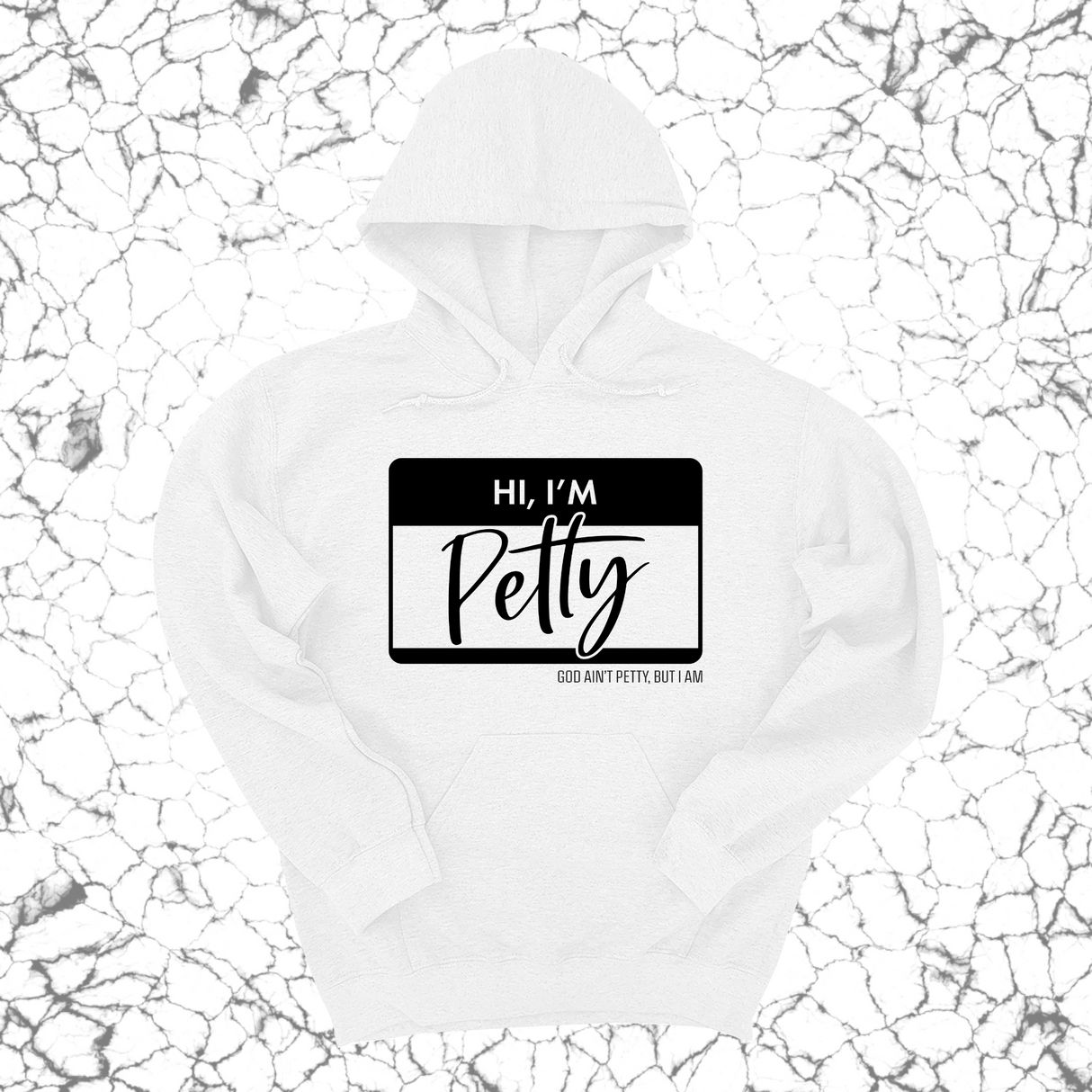 *HOODIE* Hi, I'm Petty Unisex Hoodie-Hoodie-The Original God Ain't Petty But I Am
