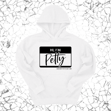 *HOODIE* Hi, I'm Petty Unisex Hoodie-Hoodie-The Original God Ain't Petty But I Am