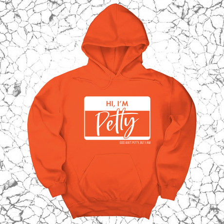 *HOODIE* Hi, I'm Petty Unisex Hoodie-Hoodie-The Original God Ain't Petty But I Am