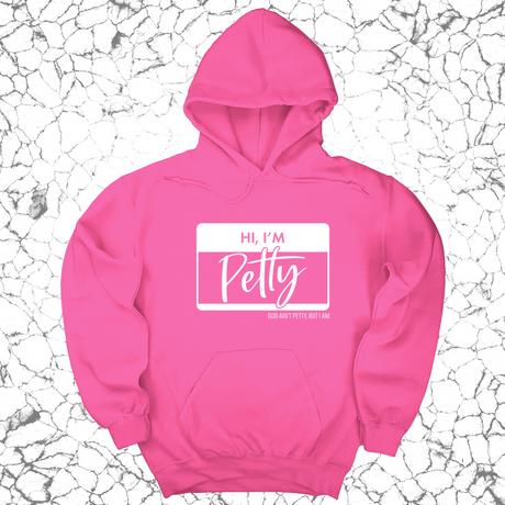 *HOODIE* Hi, I'm Petty Unisex Hoodie-Hoodie-The Original God Ain't Petty But I Am