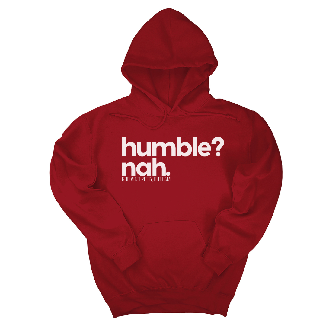 *HOODIE* Humble Nah Unisex Hoodie-Hoodie-The Original God Ain't Petty But I Am