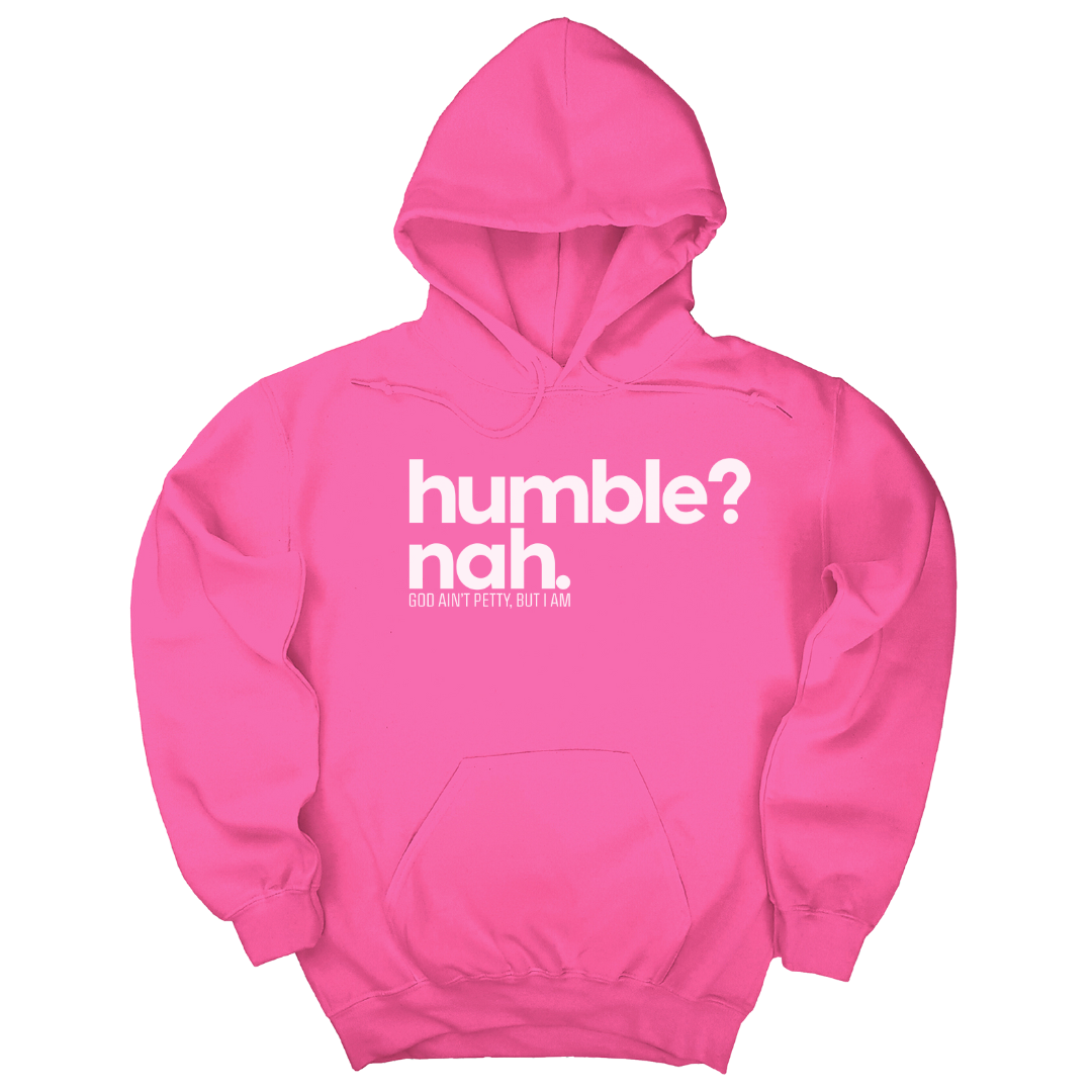 *HOODIE* Humble Nah Unisex Hoodie-Hoodie-The Original God Ain't Petty But I Am