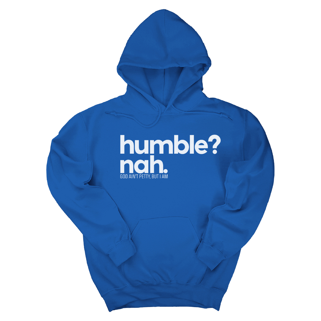 *HOODIE* Humble Nah Unisex Hoodie-Hoodie-The Original God Ain't Petty But I Am