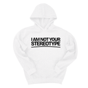 *HOODIE* I Am Not Your Stereotype Unisex Hoodie-Hoodie-The Original God Ain't Petty But I Am