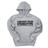 *HOODIE* I Am Not Your Stereotype Unisex Hoodie-Hoodie-The Original God Ain't Petty But I Am
