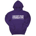 *HOODIE* I Am Not Your Stereotype Unisex Hoodie-Hoodie-The Original God Ain't Petty But I Am
