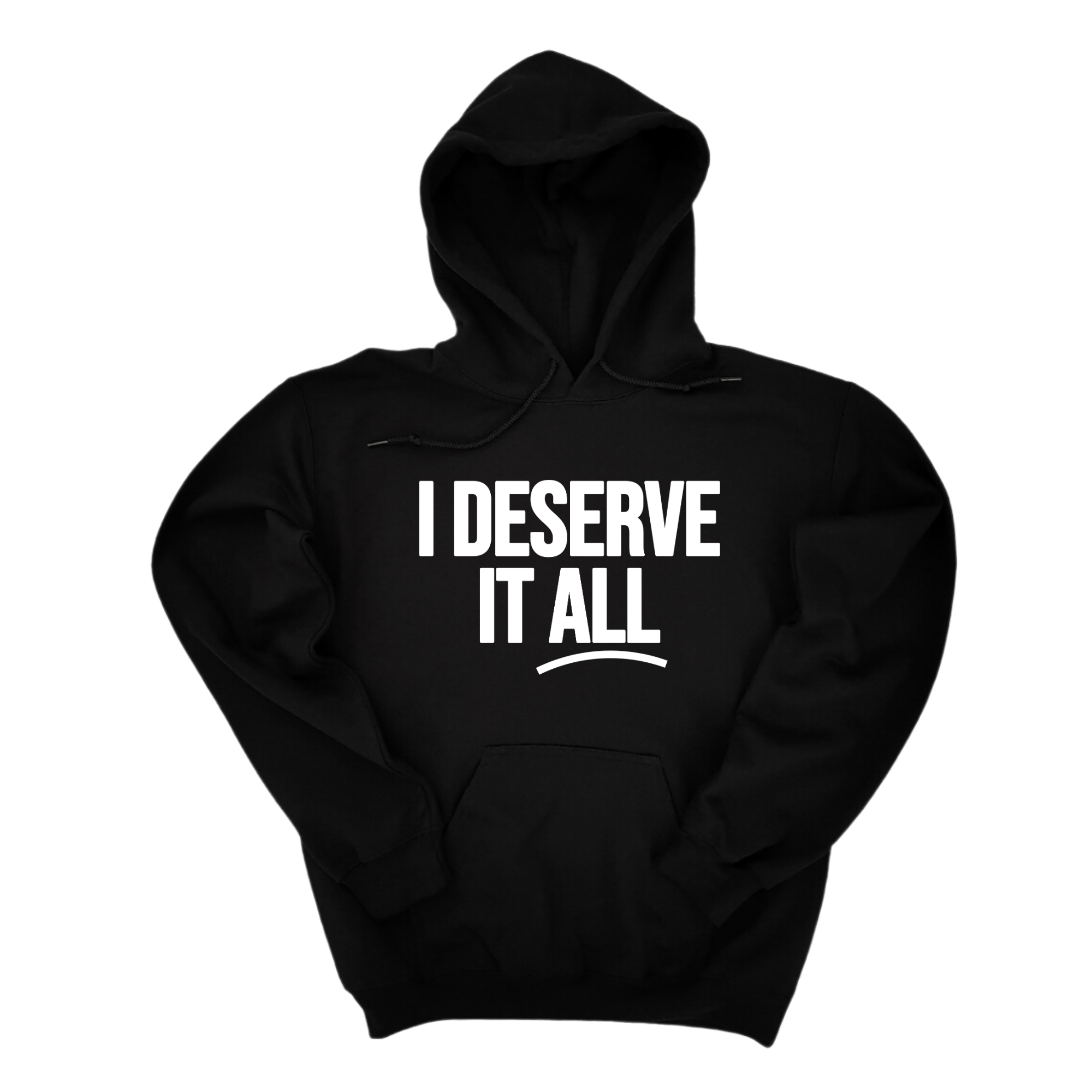 *HOODIE* I Deserve It All Unisex Hoodie-Hoodie-The Original God Ain't Petty But I Am