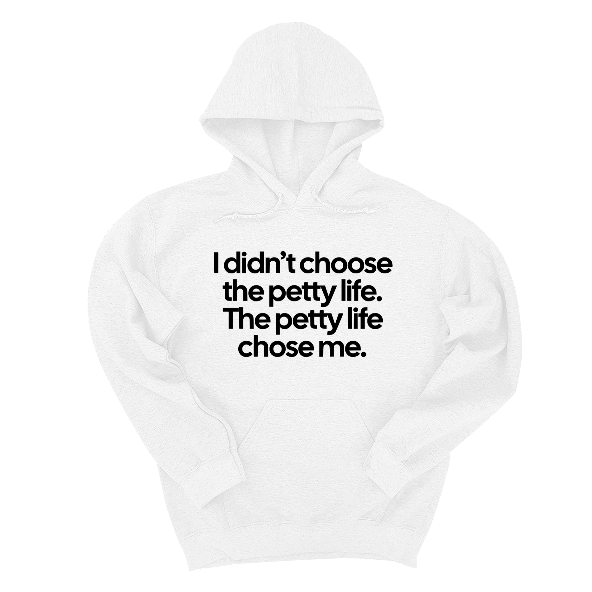 *HOODIE* I Didn't Choose the Petty Life, The Petty Life Chose Me Unisex Hoodie-Hoodie-The Original God Ain't Petty But I Am