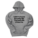 *HOODIE* I Didn't Choose the Petty Life, The Petty Life Chose Me Unisex Hoodie-Hoodie-The Original God Ain't Petty But I Am