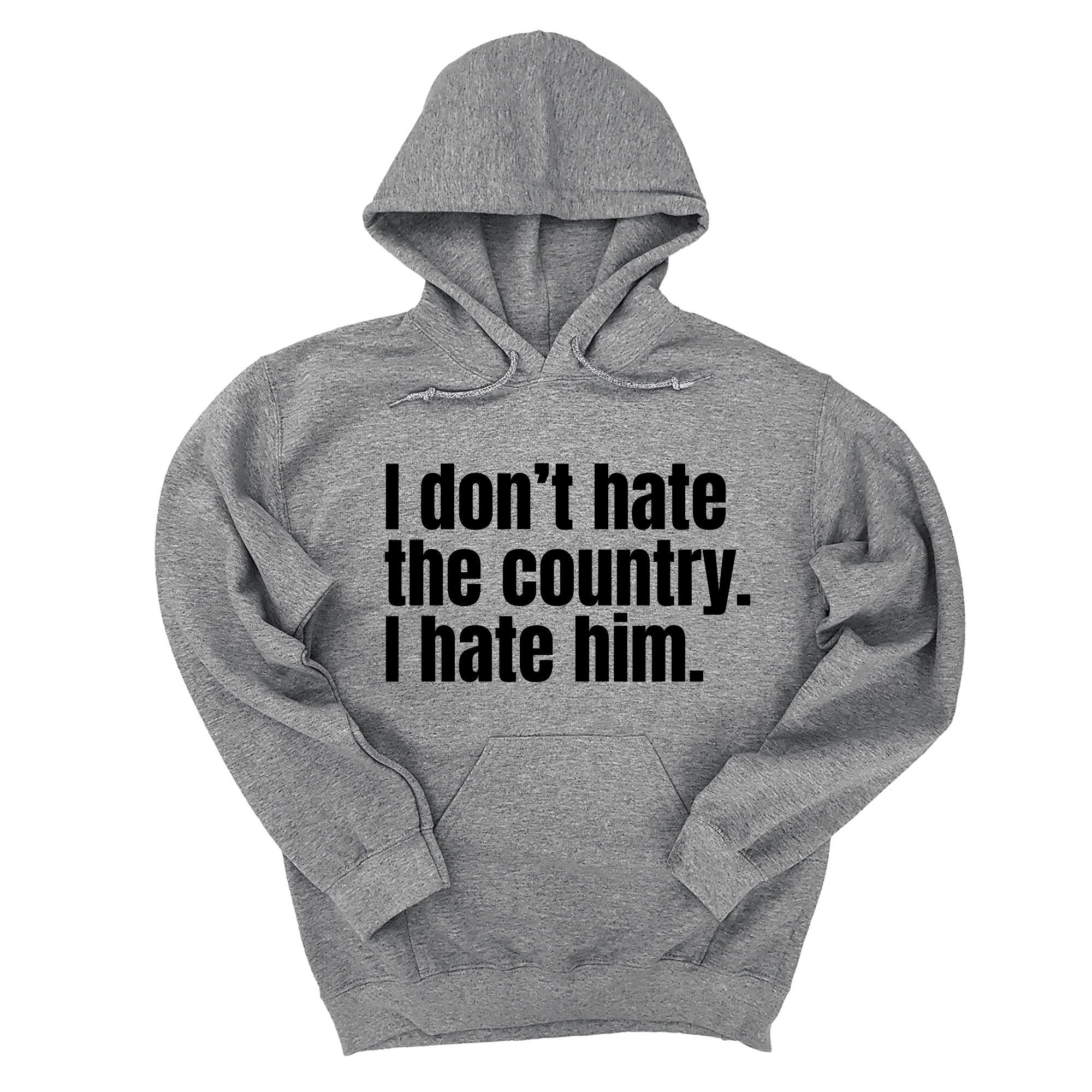 *HOODIE* I Don’t Hate the Country. I Hate Him Unisex Hoodie-Hoodie-The Original God Ain't Petty But I Am