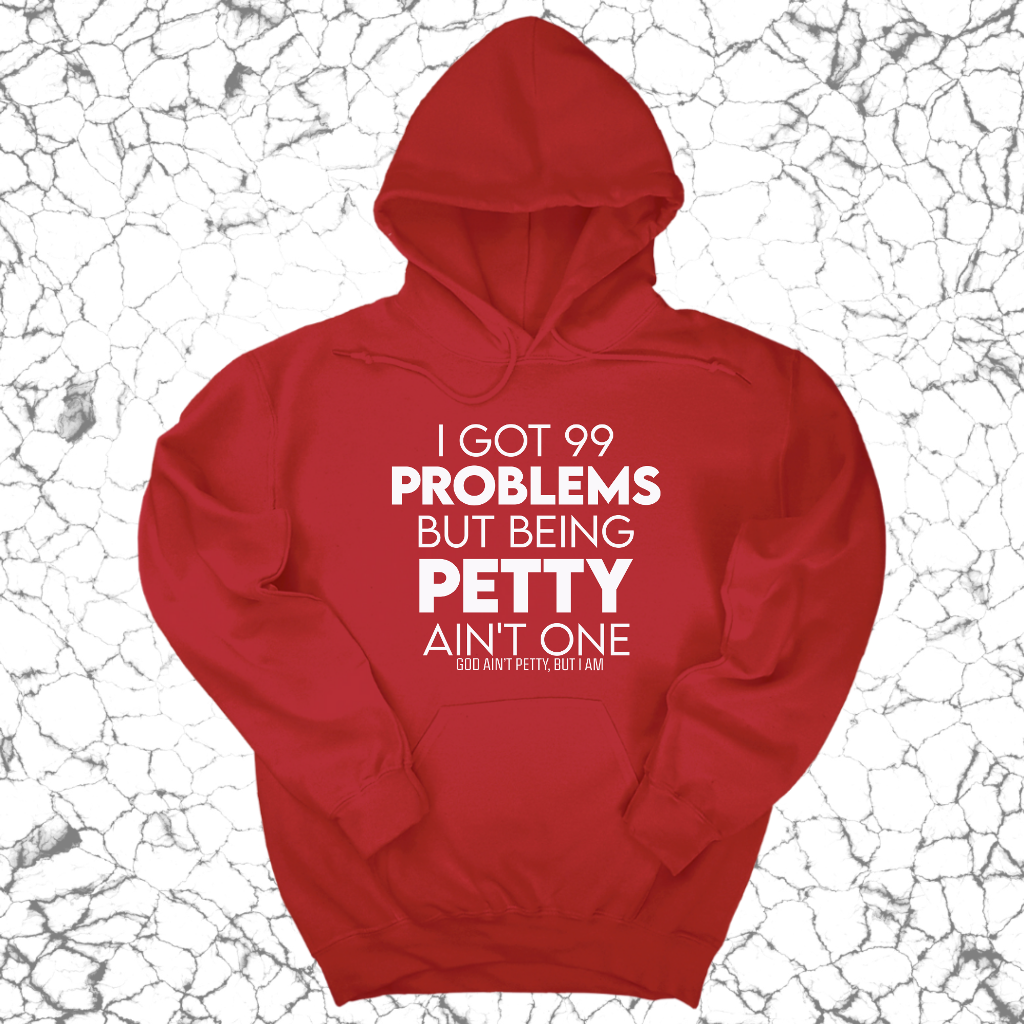 *HOODIE* I Got 99 Problems but being Petty Ain't One Unisex Hoodie-Hoodie-The Original God Ain't Petty But I Am