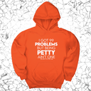 *HOODIE* I Got 99 Problems but being Petty Ain't One Unisex Hoodie-Hoodie-The Original God Ain't Petty But I Am
