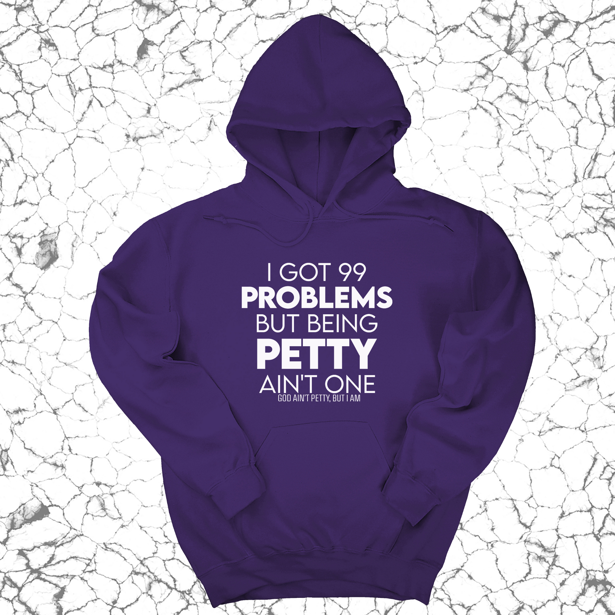 *HOODIE* I Got 99 Problems but being Petty Ain't One Unisex Hoodie-Hoodie-The Original God Ain't Petty But I Am