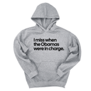 *HOODIE* I Miss When the Obamas Were in Charge Unisex Hoodie-Hoodie-The Original God Ain't Petty But I Am