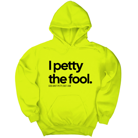 *HOODIE* I Petty the Fool Unisex Hoodie-Hoodie-The Original God Ain't Petty But I Am