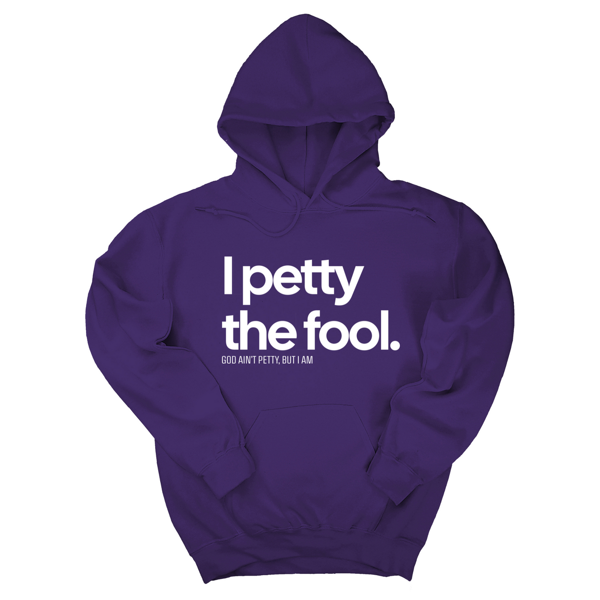 *HOODIE* I Petty the Fool Unisex Hoodie-Hoodie-The Original God Ain't Petty But I Am