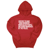 *HOODIE* I Refuse to Have "Good Manners" When Black People Are Being Murdered by the Police Unisex Hoodie-Hoodie-The Original God Ain't Petty But I Am